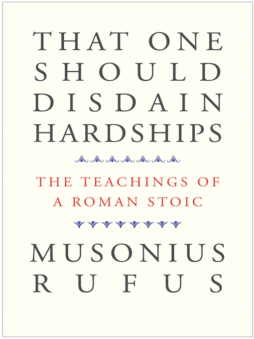 Title details for That One Should Disdain Hardships by Musonius Rufus - Available